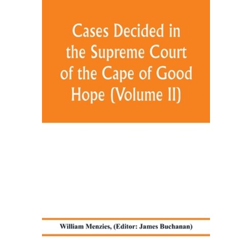 (영문도서) Cases decided in the Supreme Court of the Cape of Good Hope (Volume II) Paperback, Alpha Edition, English, 9789353976972