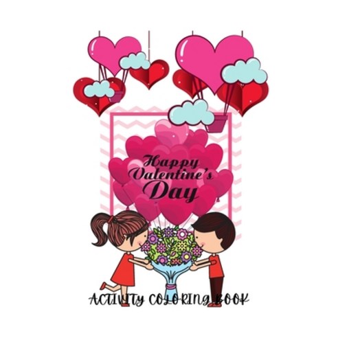 Happy Valentines Day: Activity Coloring Book Paperback, Independently Published, English, 9798584464998