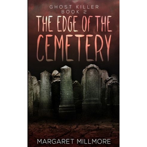 The Edge Of The Cemetery (Ghost Killer Book 2) Paperback, Blurb, English, 9781715783051