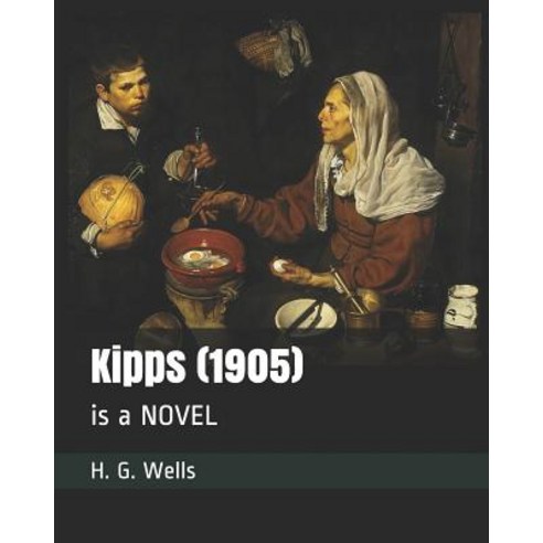 Kipps (1905): is a NOVEL Paperback, Independently Published, English, 9781096412779