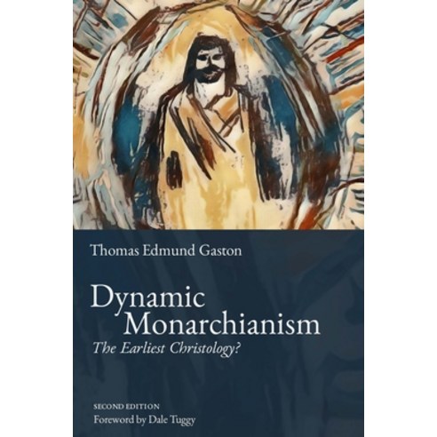(영문도서) Dynamic Monarchianism: The Earliest Christology? Paperback, Theophilus Press, English, 9781737578314