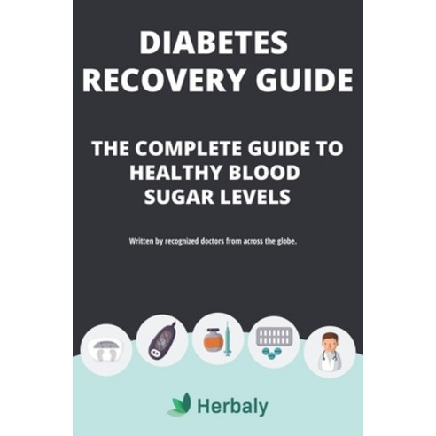 Diabetes Recovery Guide: The Complete Guide To Healthy Blood Sugar Levels Paperback, Independently Published, English, 9798615833892