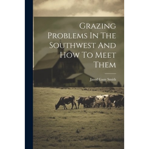 (영문도서) Grazing Problems In The Southwest And How To Meet Them Paperback, Legare Street Press, English, 9781022302198