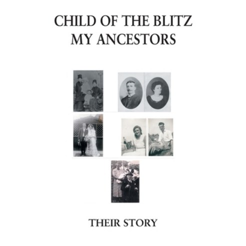 (영문도서) Child of the Blitz - My Ancestors - Their Story Hardcover, Grosvenor House Publishing ..., English, 9781803811352