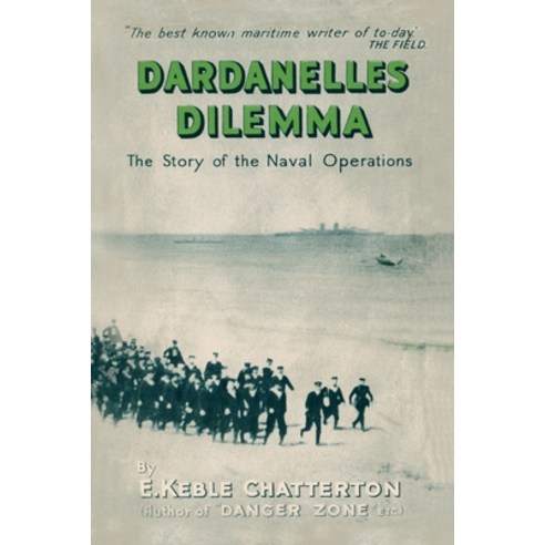 (영문도서) Dardanelles Dilemma: The Story of the Naval Operations Paperback, Naval & Military Press, English, 9781474537018