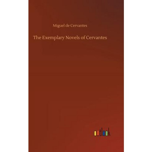 The Exemplary Novels of Cervantes Hardcover, Outlook Verlag, English, 9783734022494
