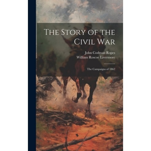 (영문도서) The Story of the Civil War: The Campaigns of 1862 Hardcover, Legare Street Press, English, 9781020701672
