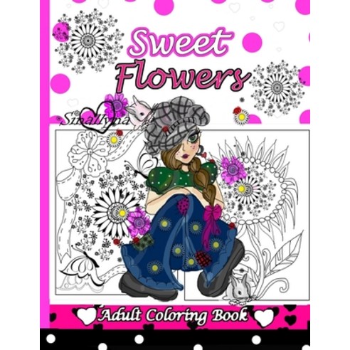Sweet Flowers: Adult Coloring Book Paperback, Independently Published, English, 9798649194983