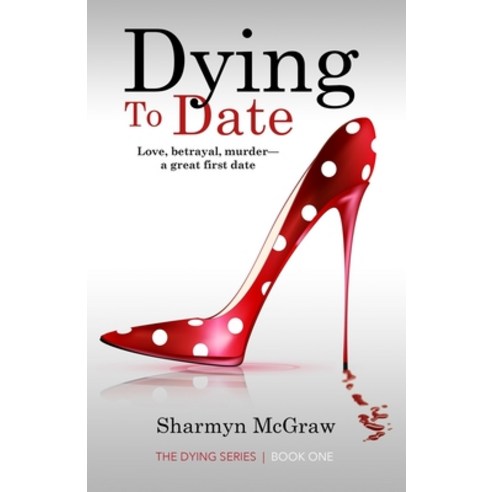 Dying To Date: Love betrayal murder-a great first date Paperback, Double Trouble Publishing, English, 9781732672116