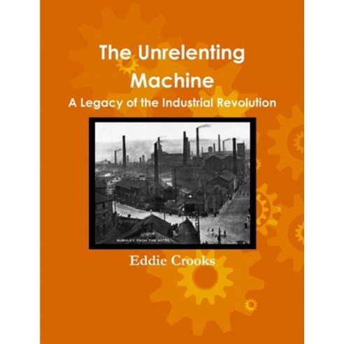 The Unrelenting Machine Paperback, Lulu.com, English, 9781471637773