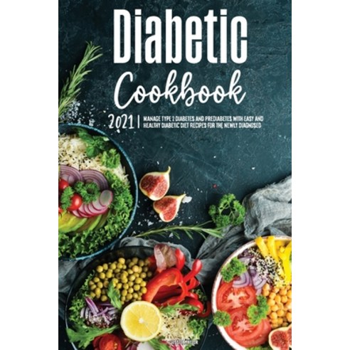 (영문도서) Diabetic Cookbook 2021: Manage Type 2 Diabetes and Prediabetes with Easy and Healthy Diabetic... Paperback, Karen Stark, English, 9781802571257