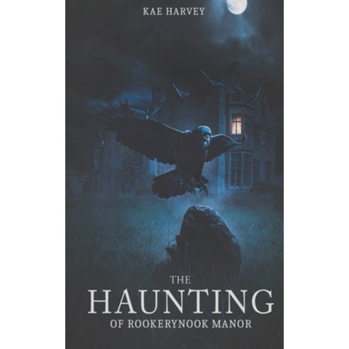 (영문도서) The Haunting Of Rookery Nook Manor: A gripping tale of a supernatural past and modern day evil Paperback, Independently Published, English, 9798554549939