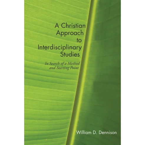 (영문도서) A Christian Approach to Interdisciplinary Studies: In Search of a Method and Starting Point Hardcover, Wipf & Stock Publishers, English, 9781498249003