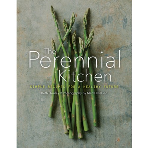 (영문도서) The Perennial Kitchen: Simple Recipes for a Healthy Future Hardcover, University of Minnesota Press, English, 9781517909499