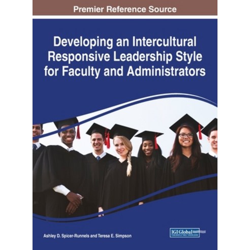 Developing an Intercultural Responsive Leadership Style for Faculty and Administrators Hardcover, Information Science Reference