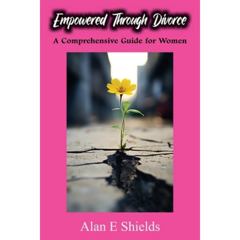 (영문도서) Empowered Through Divorce: A Comprehensive Guide for Women Paperback, Independently Published, English, 9798864031209