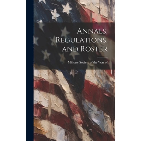 (영문도서) Annals Regulations and Roster Hardcover, Legare Street Press, English, 9781020913068