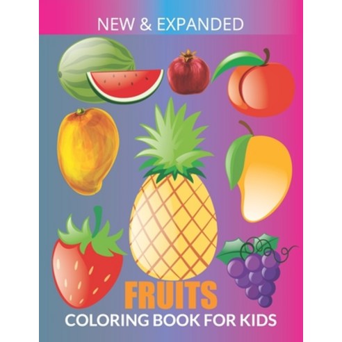 Fruits Coloring Book For Kids: An Kids Coloring Fruits design for Relieving Stress & Relaxation Paperback, Independently Published, English, 9798703691342