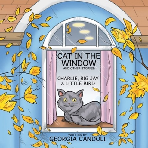 Cat in the Window and Other Stories: Charlie Big Jay and Little Bird Paperback, Authorhouse, English, 9781477217238