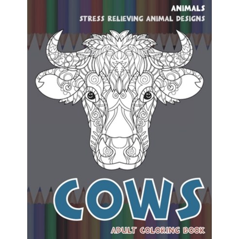 Adult Coloring Book Stress Relieving Animal Designs - Animals - Cows Paperback, Independently Published, English, 9798701931464