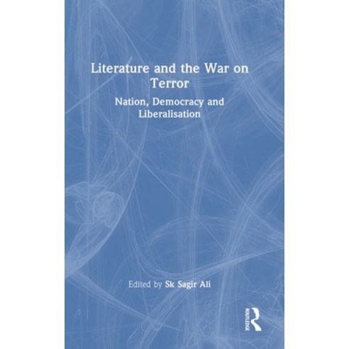 (영문도서) Literature and the War on Terror: Nation Democracy and Liberalisation Hardcover, Routledge Chapman & Hall, English, 9781032348544