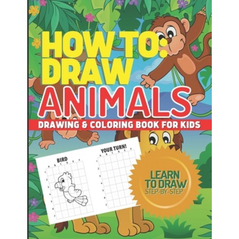 How to Draw Animals Drawing & Coloring Book for Kids Learn to Draw Animals: Step-By-Step I Can Dra... Paperback, Independently Published, English, 9798682511617