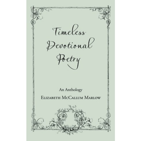Timeless Devotional Poetry: An Anthology Hardcover, WestBow Press