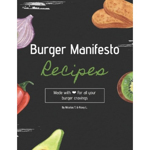 (영문도서) Burger Manifesto: The Ultimate Burger Cookbook Paperback, Independently Published, English, 9798873171538
