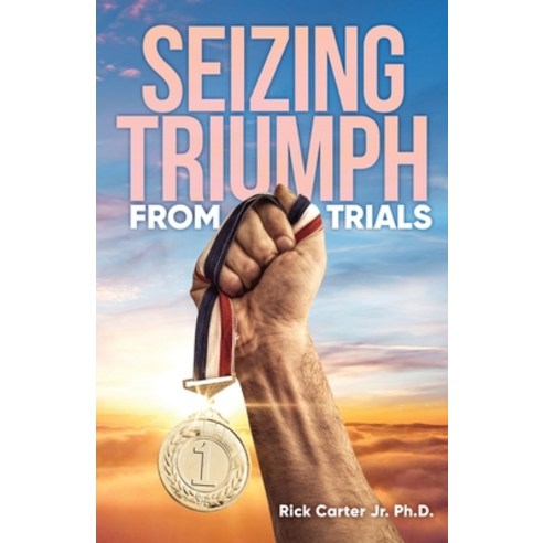 (영문도서) Seizing Triumph From Trials Paperback, Urlink Print & Media, LLC, English, 9781647537111