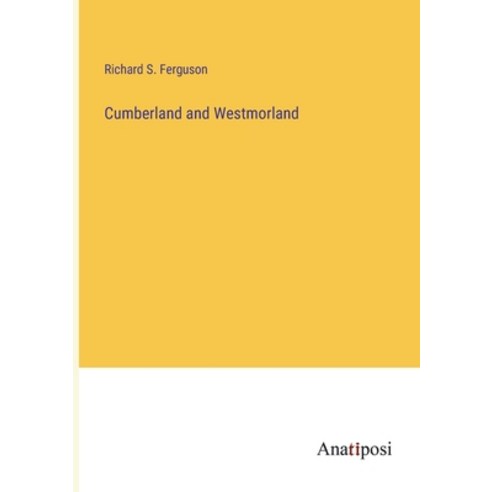 (영문도서) Cumberland and Westmorland Paperback, Anatiposi Verlag, English, 9783382116767