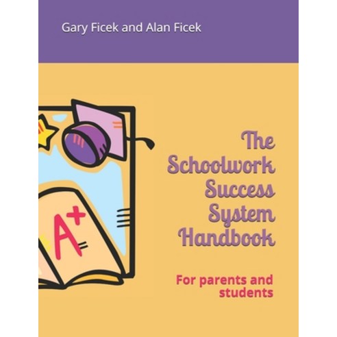 The Schoolwork Success System Handbook: For parents and students Paperback, Independently Published