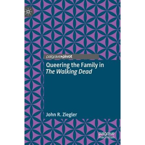 (영문도서) Queering the Family in the Walking Dead Hardcover, Palgrave Pivot, English, 9783319997971