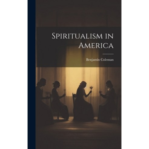 (영문도서) Spiritualism in America Hardcover, Legare Street Press, English, 9781020348907