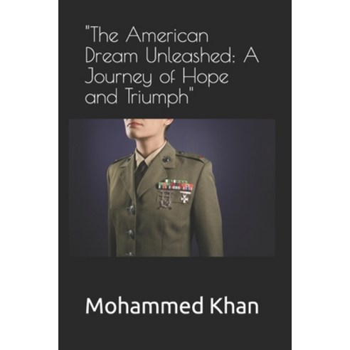 (영문도서) "The American Dream Unleashed: A Journey of Hope and Triumph" Paperback, Independently Published, English, 9798395380005