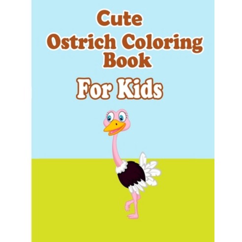 Cute Ostrich coloring book for kids Paperback, Independently Published, English, 9798710321379