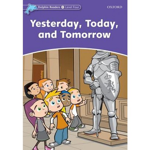 Yesterday Today and Tomorrow (SB) Dolphin Readers 4 Level, OXFORD UNIVERSITY PRESS