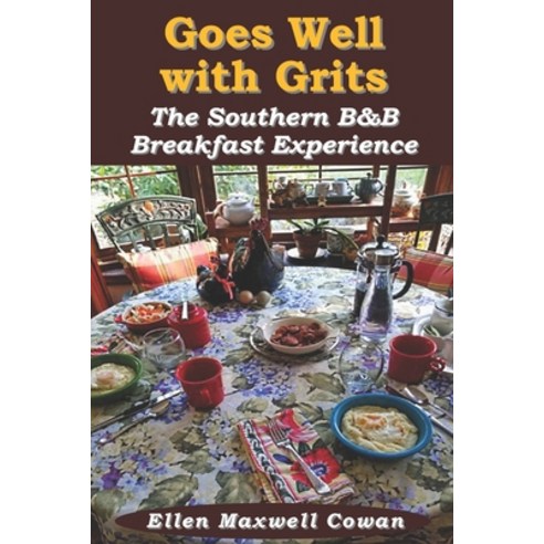 (영문도서) Goes Well with Grits: The Southern B&B Breakfast Experience Paperback, Independently Published, English, 9798548645098