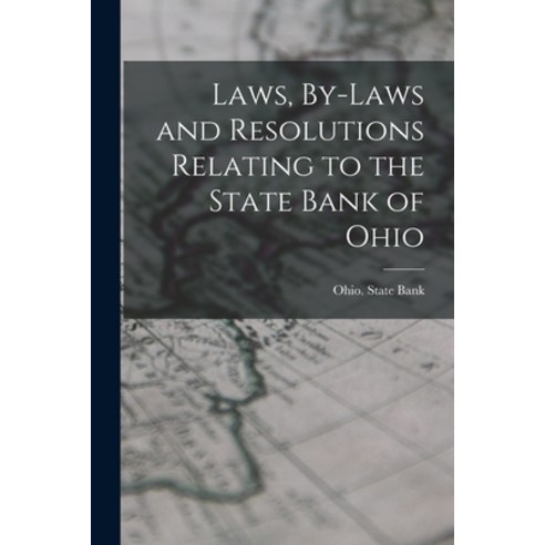 (영문도서) Laws By-laws and Resolutions Relating to the State Bank of Ohio Paperback, Legare Street Press, English, 9781019277287