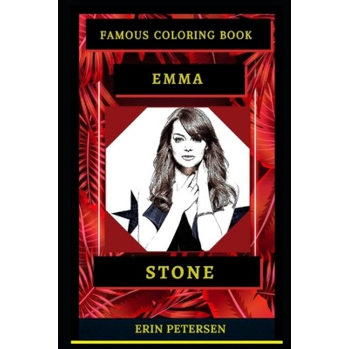 Emma Stone Famous Coloring Book: Whole Mind Regeneration and Untamed Stress Relief Coloring Book for... Paperback, Independently Published