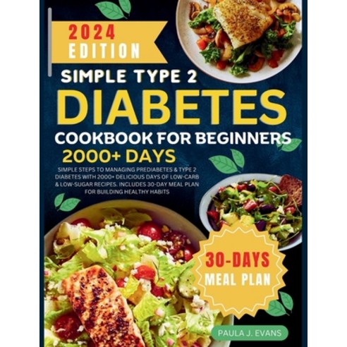 (영문도서) Simple Type 2 Diabetes Cookbook for Beginners: Simple steps to Managing Pre-diabetes & Type 2... Paperback, Independently Published, English, 9798875790102