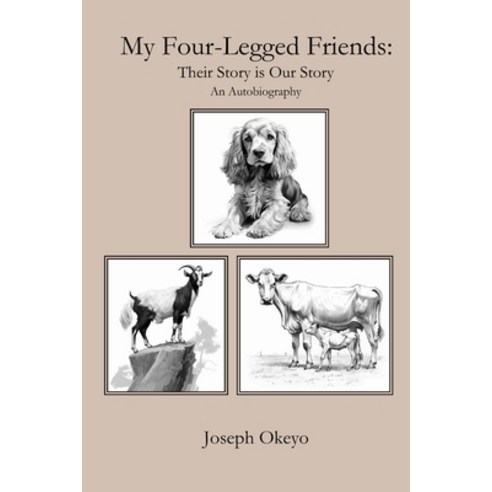 (영문도서) My Four-Legged Friends: Their Story is Our Story Paperback, Independently Published, English, 9798872180883