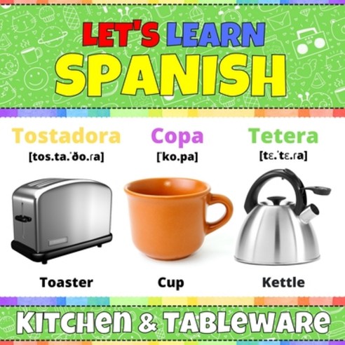 Let''s Learn Spanish: Kitchen & Tableware: Spanish Picture Book With English Translations and Transcr... Paperback, Independently Published, 9798707125683