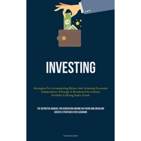 (영문도서) Investing: Strategies For Accumulating Riches And Attaining Economic Independence Through A B... Paperback, Aaron Crenshav, English, 9781837878611
