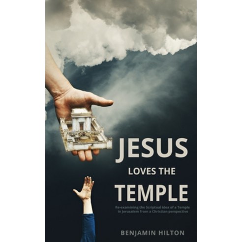Jesus Loves the Temple: Re-examining the idea of a Scriptural Temple in Jerusalem from a Christian p... Paperback, Independently Published