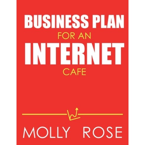 Business Plan For An Internet Cafe Paperback, Independently Published