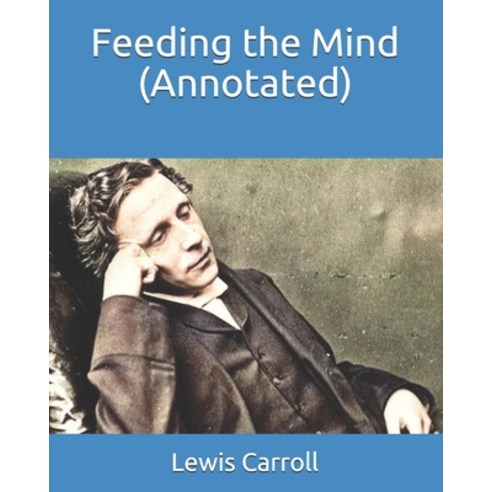 Feeding the Mind (Annotated) Paperback, Independently Published