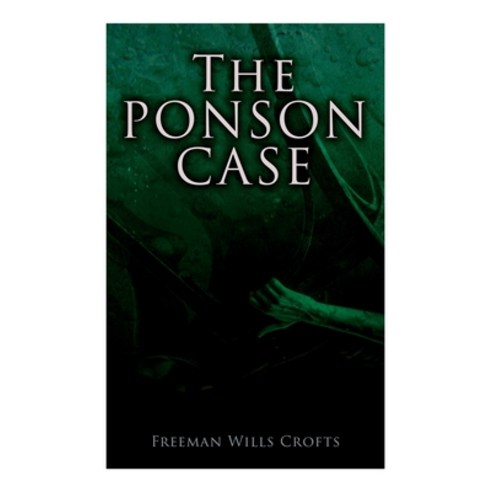 (영문도서) The Ponson Case: A Murder Mystery Paperback, E-Artnow, English, 9788027343706