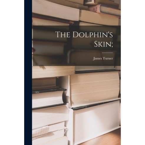 (영문도서) The Dolphin''s Skin; Paperback, Hassell Street Press, English, 9781015285156