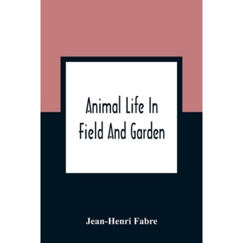 Animal Life In Field And Garden Paperback, Alpha Edition, English, 9789354360626