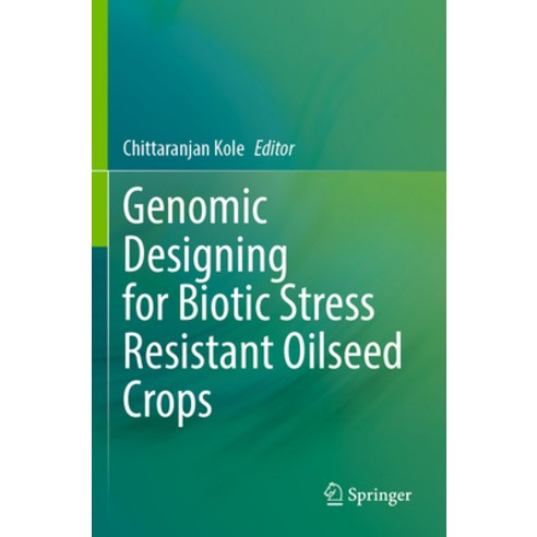(영문도서) Genomic Designing for Biotic Stress Resistant Oilseed Crops Paperback, Springer, English, 9783030910372